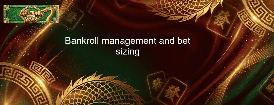 Bankroll management and bet sizing Bankroll management and bet sizing
