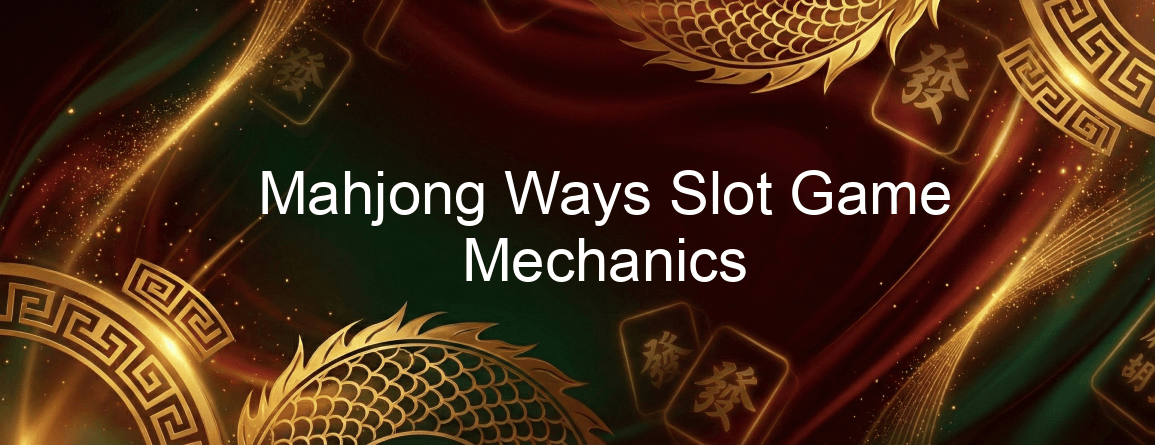 Mahjong Ways Game Mahjong Ways Slot Game Mechanics