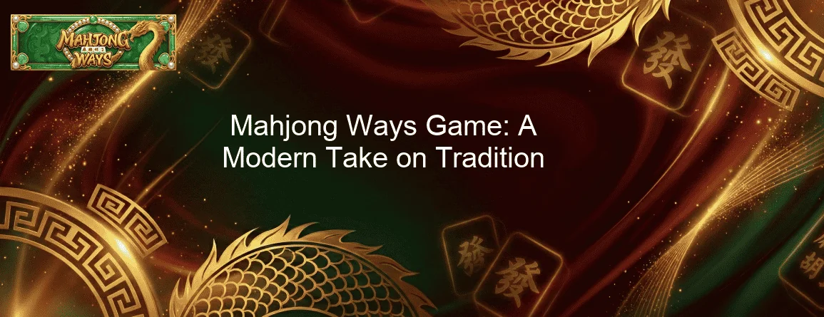Mahjong Ways Game: A Modern Take on Tradition Mahjong Ways Game: A Modern Take on Tradition