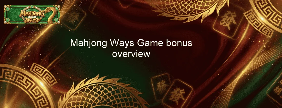 Mahjong Ways Game bonus overview