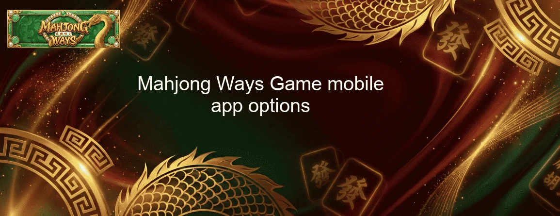 Mahjong Ways Game mobile app options Mahjong Ways Game mobile app options