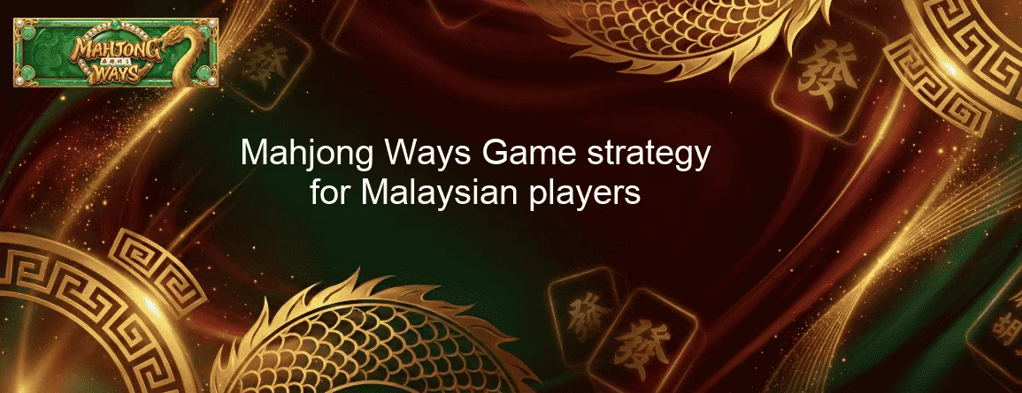 Mahjong Ways Game strategy for Malaysian players Mahjong Ways Game strategy for Malaysian players