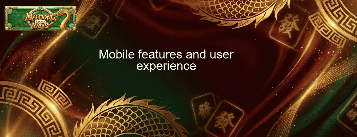 Mobile features and user experience Mobile features and user experience