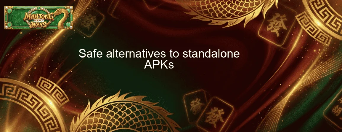 Safe alternatives to standalone APKs Safe alternatives to standalone APKs