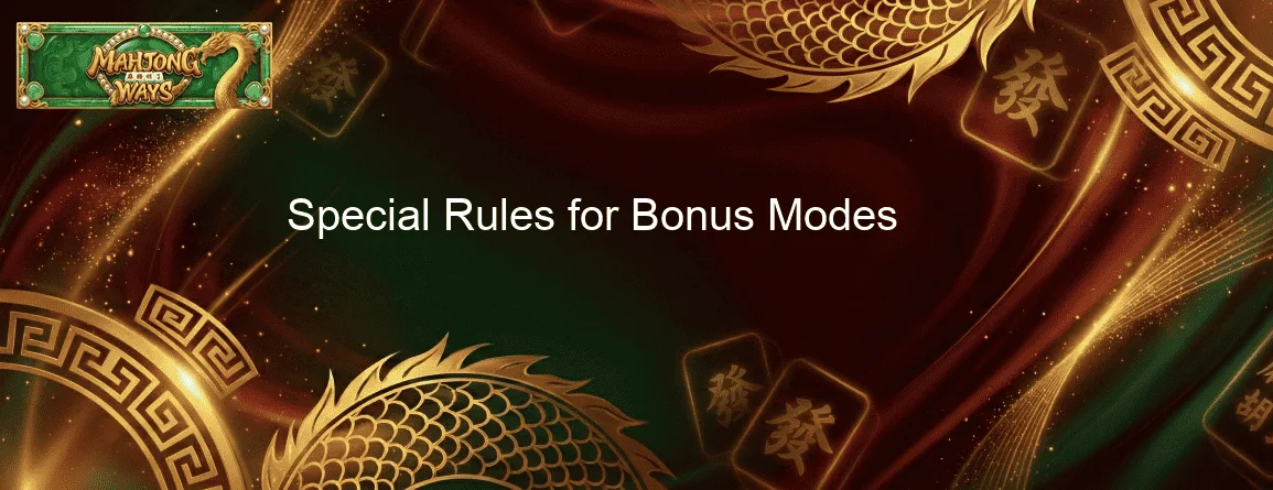 Special Rules for Bonus Modes Special Rules for Bonus Modes